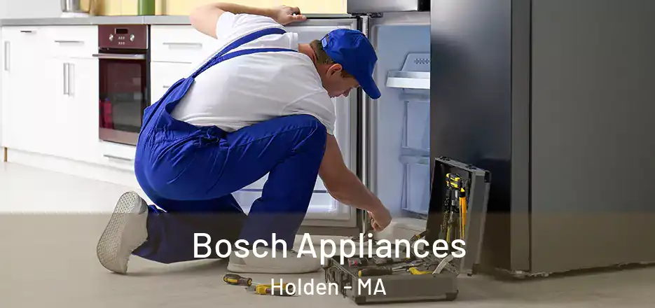  Bosch Appliances Holden - MA