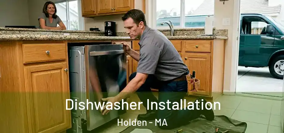 Dishwasher Installation Holden - MA