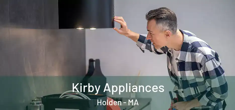  Kirby Appliances Holden - MA