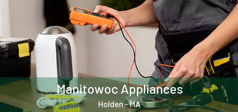  Manitowoc Appliances Holden - MA
