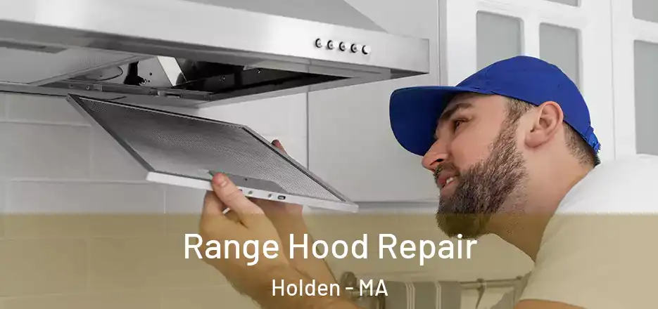  Range Hood Repair Holden - MA