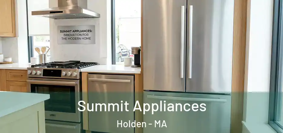  Summit Appliances Holden - MA