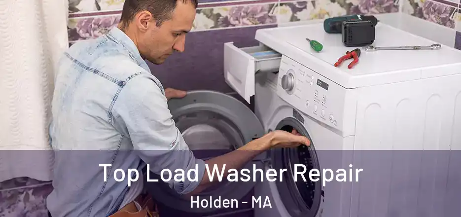Top Load Washer Repair Holden - MA